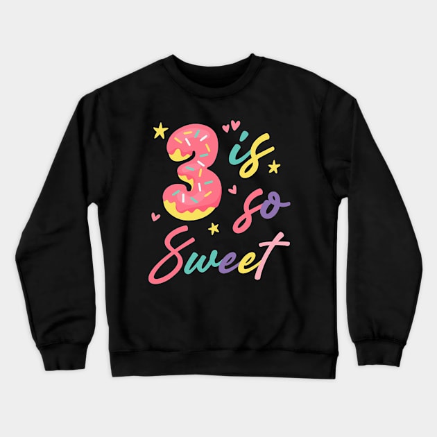 3 is so Sweet Girls 3rd Birthday Donut Lover B-day Gift For Girls Kids toddlers Crewneck Sweatshirt by Patch Things All